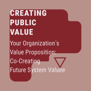 Your Organization’s Value Proposition: Co-Creating Future System Value