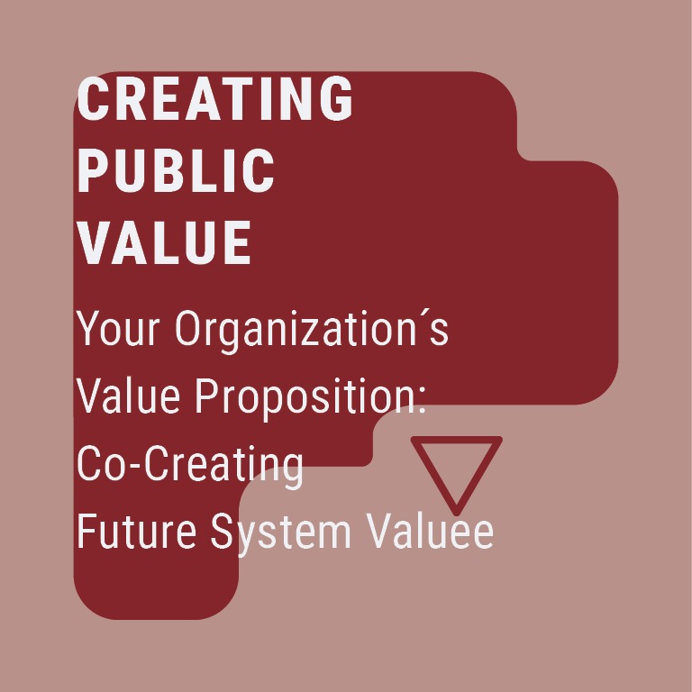 Your Organization’s Value Proposition: Co-Creating Future System Value