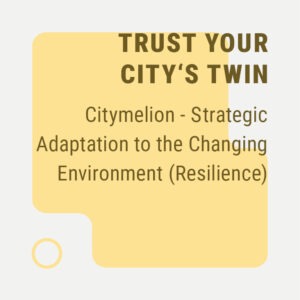 Citymelion -  Strategic Adaptation to the Changing Environment (Resilience)
