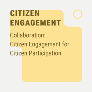 Collaboration: Citizen Engagement for Citizen Participation