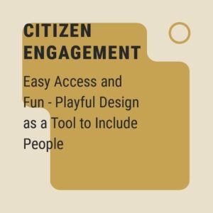 Easy Access and Fun– Playful Design as a Tool to Include People