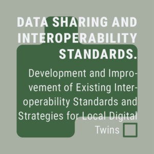 Development and Improvement of Existing Interoperability Standards and Strategies for Local Digital Twins