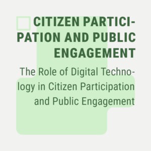 The Role of Digital Technology in Citizen Participation and Public Engagement
